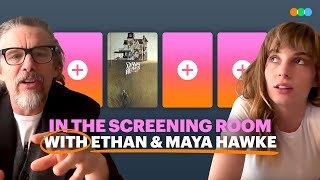 In the Screening Room with Ethan Hawke and Maya Hawke