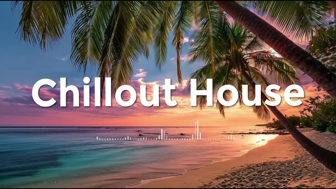Chillout House ☀️ Relaxing Chill Music for Happiness and Positive Day | ChillMusicDelight
