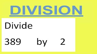 Divide     389      by     2