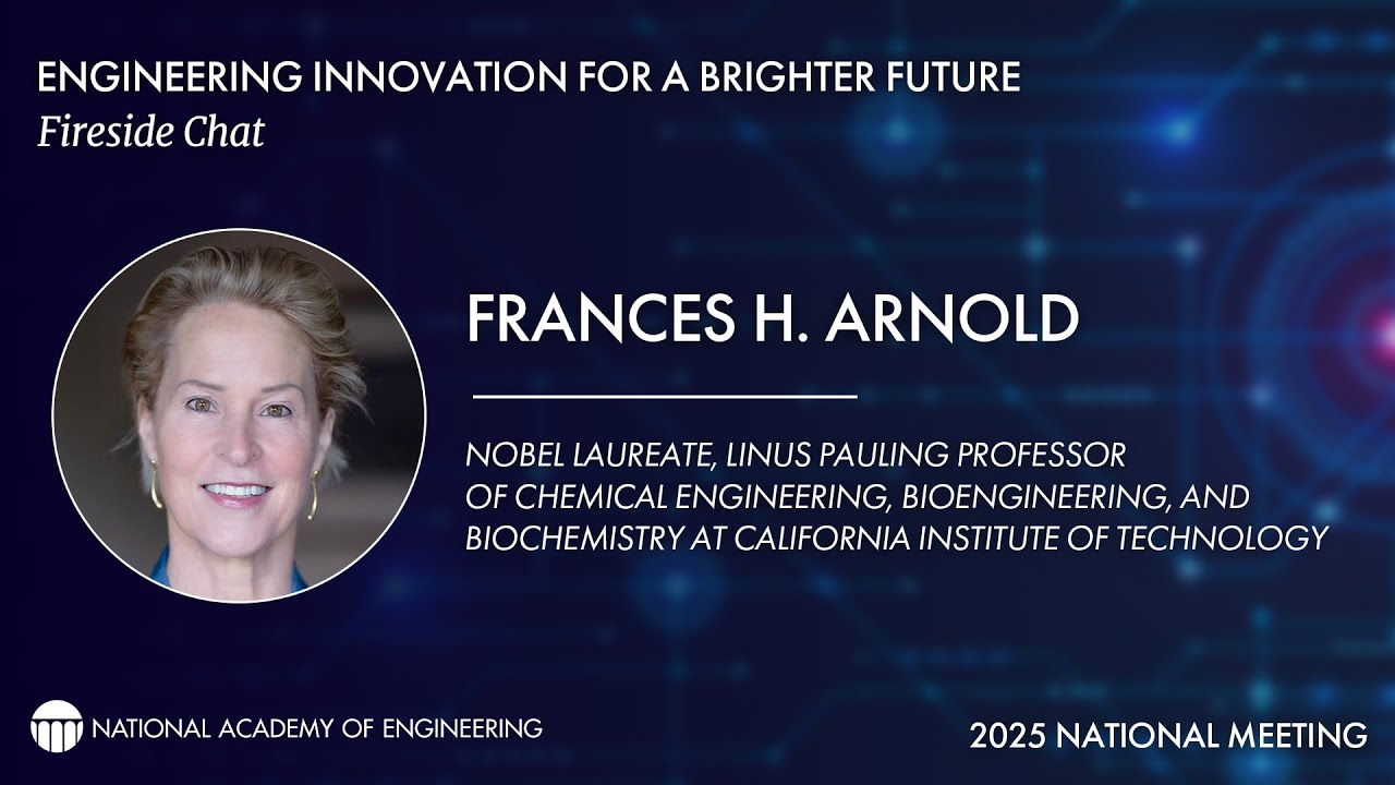 Fireside Chat with Frances Arnold: 2025 NAE National Meeting