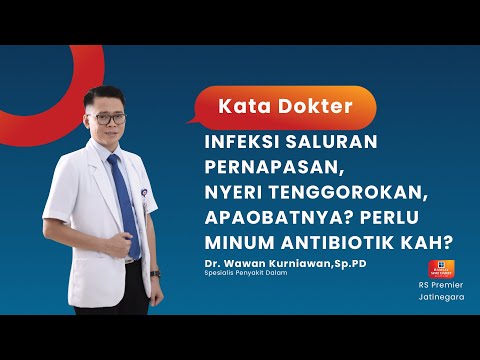 INFEKSI SALURAN PERNAPASAN, NYERI TENGGOROKAN, APA OBATNYA? PERLU MINUM ANTIBIOTIK KAH?