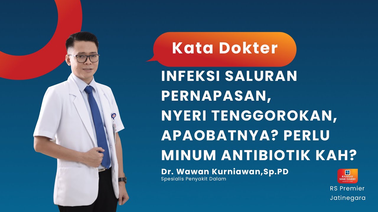 INFEKSI SALURAN PERNAPASAN, NYERI TENGGOROKAN, APA OBATNYA? PERLU MINUM