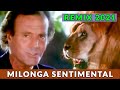 Julio Iglesias - Milonga Sentimental, REMIX [ 2021 ]