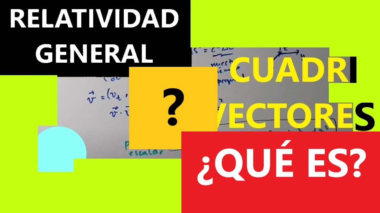 ¿Qué son los CUADRIVECTORES en Relatividad General? · CUADRIVECTOR ENERGÍA-MOMENTO -7.8 💡 ✅