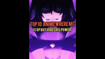 TOP 10 BEST ANIME WHERE MC IS OP BUT HIDES HIS POWER😈😃#top10anime#animerecommendations#opmc#geniusmc
