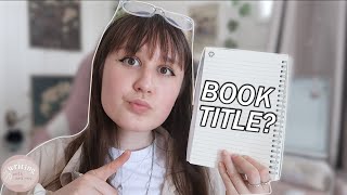 HOW TO COME UP WITH A BOOK TITLE 💭💡| tips + ideas! | podcast ep.15