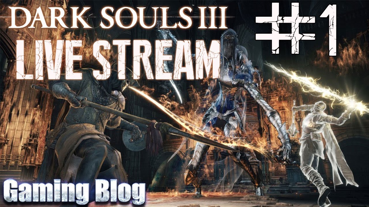 Dark Souls 3 | Live Stream Gameplay #1 - YouTube