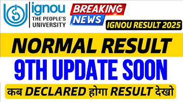 9th Update Normal Result Announced Officially 2025 Result Out Soon | Normal Result 9th Update IGNOU 
