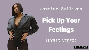 Jazmine Sullivan - Pick Up Your Feelings (Lyric Video)