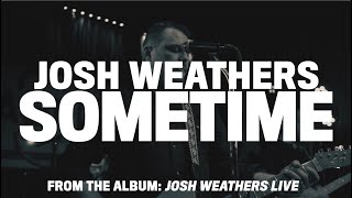 Josh Weathers - Sometime (Live)