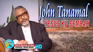 YESUS KU SEMBAH - JOHN TANAMAL - KEVS DIGITAL STUDIO (  VIDEO )