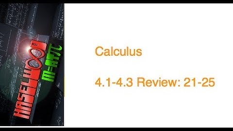 Calculus - 4.1-4.3 Review: 21-25: Second Derivative Test and Graphing