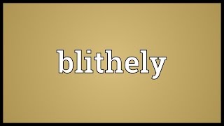 Blithely Meaning