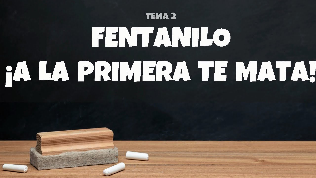 PREVENCIÓN DE ADICCIONES | ESTRATEGIA EN EL AULA Fentanilo: A la