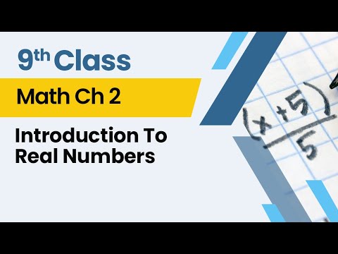 Introduction To Real Numbers - Chapter 2 - Math Class 9th - Lecture 1