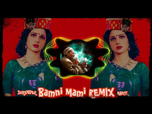 °°° LATEST PAHARI SONG || BAMNI MAMI EDM || SRIDEVI REMIX || BASS BOOSTED 🔥 || SURENDER x A9KIT °°° class=