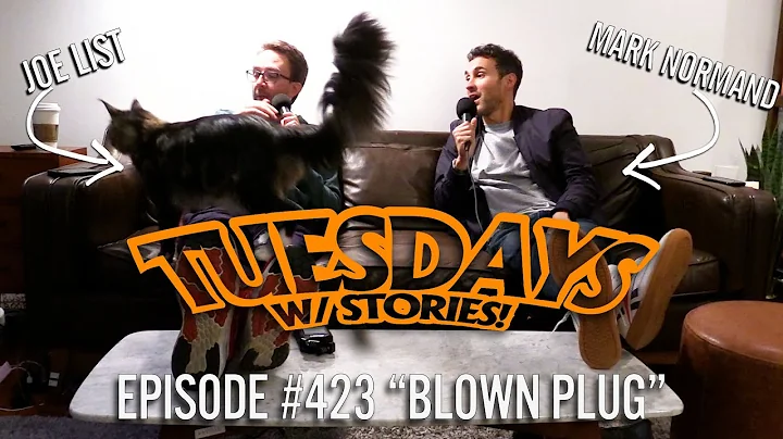 Tuesdays With Stories w/ Mark Normand & Joe List - #423 Blown Plug