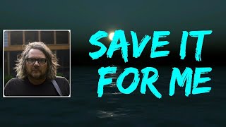 Jeff Tweedy - Save It For Me (Lyrics)