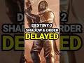 Destiny 2 Next Major Update DELAYED...