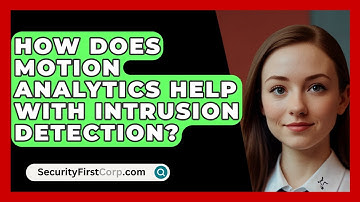 How Does Motion Analytics Help With Intrusion Detection? - SecurityFirstCorp.com