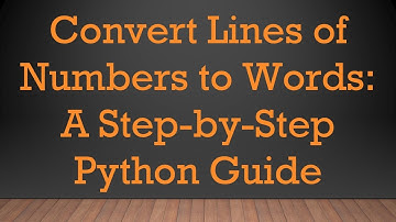 Convert Lines of Numbers to Words: A Step-by-Step Python Guide