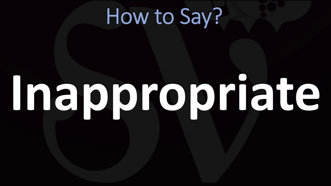 How To Pronounce Inappropriate
