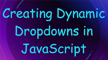 Creating Dynamic Dropdowns in JavaScript