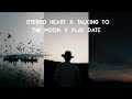 Stereo Hearts × Talking to the Moon × Play Date Mash-up | English Song | [ Asthetic ]