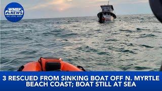 3 rescued from sinking boat off North Myrtle Beach coast; boat still at sea