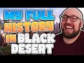 BDO SAVED My Life.. | My Full History With Black Desert Online