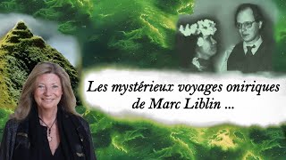 Les mystérieux voyages oniriques de Marc Liblin...