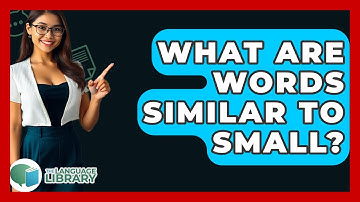 What Are Words Similar To Small? - The Language Library