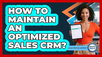 How To Maintain An Optimized Sales CRM?