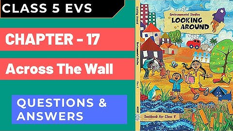 Class 5 EVS | Ch 17 - Across the wall | Questions Answers | Looking Around