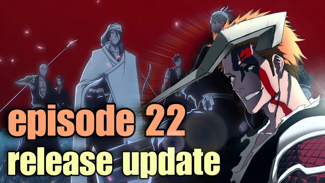 Bleach TYBW episode 22 new release date and more info 