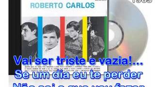 Video thumbnail of "Eu te adoro meu amor  - Roberto Carlos  - Karaokê"