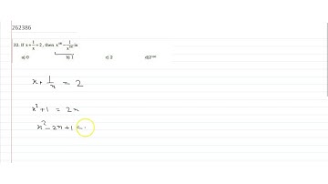 32. If  `x+1/x=2` then `x^100 -1/x^100` is
