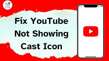 How to Fix YouTube Not Showing Cast Icon