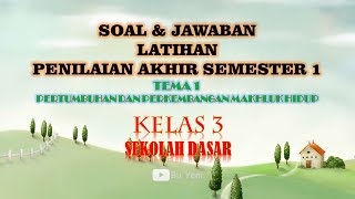 SOAL DAN JAWABAN LATIHAN PAS 1 TEMA 1 PERTUMBUHAN DAN PERKEMBANGAN MAKHLUK HIDUP KELAS 3 SD