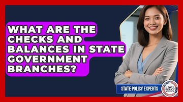What Are The Checks And Balances In State Government Branches? - State Policy Experts