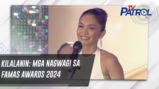 KILALANIN: Mga nagwagi sa FAMAS Awards 2024 | TV Patrol