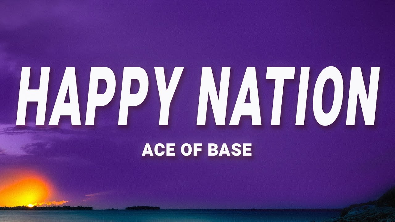 Ace of Base   Happy Nation Lyrics