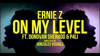 Ernie Z - On My Level Ftdonovan Sherrod P4Li Official Music Video