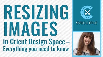 Resizing Images in Cricut Design Space - Everything you need to know