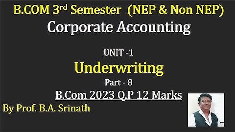 3rd Sem B.Com (NEP Syllabus) Underwriting - 2023 Q.P for 12 Marks By Srinath Sir