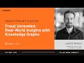 Fraud Unraveled: Real-World Insights with Knowledge Graphs