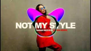 Sarah Reeves - Not My Style (R3hab Remix)