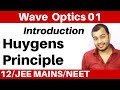 Class 12 Chapter 10 II Wave Optics 01 : Introduction & Huygens Principle - WaveFront II JEE/NEET
