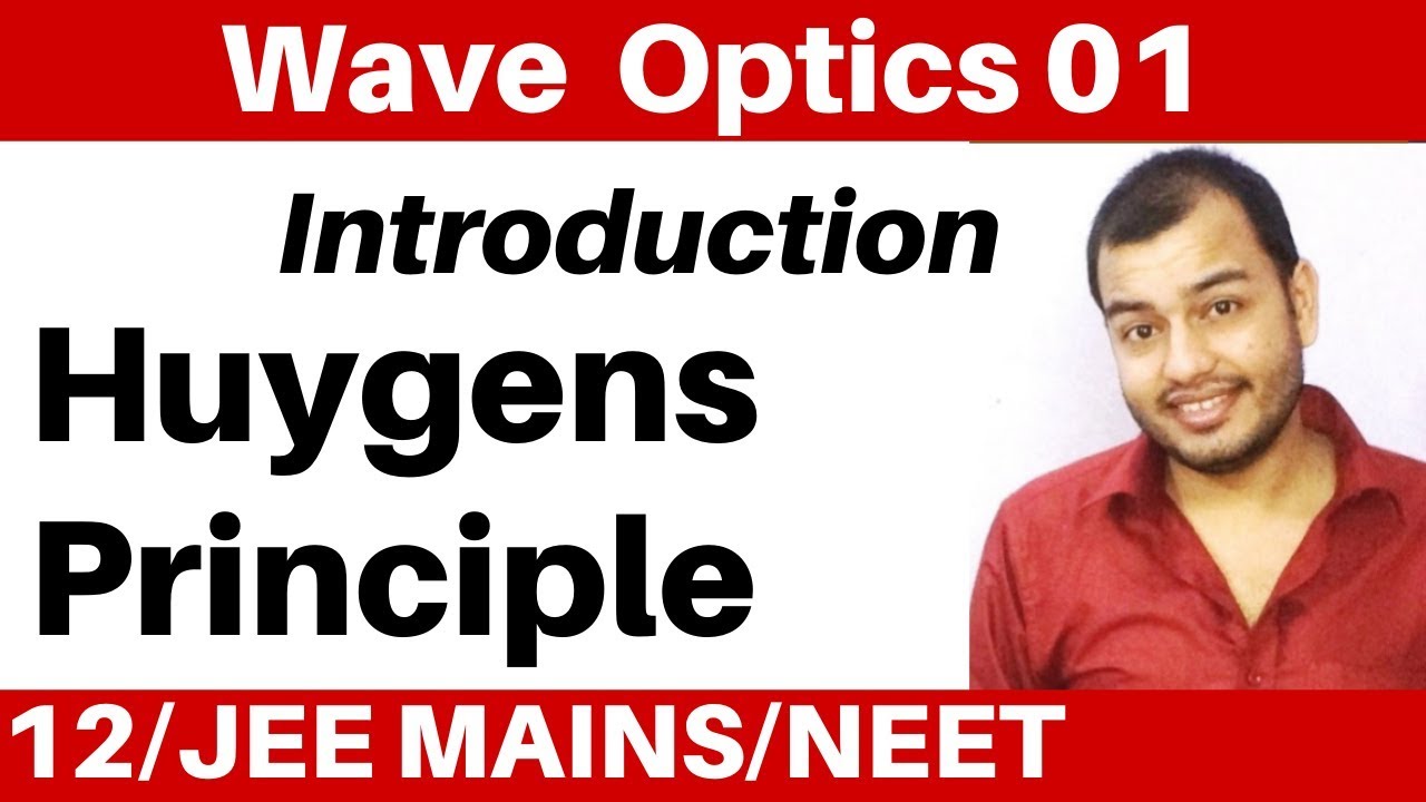 Class 12 Chapter 10 II Wave Optics 01  Introduction  Huygens Principle   WaveFront II JEENEET
