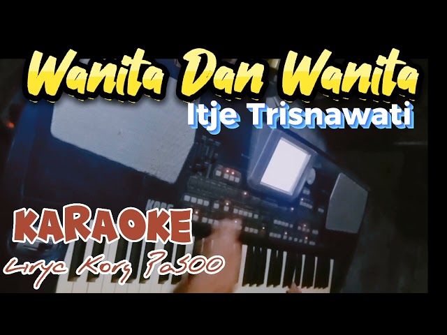 Karaoke Wanita dan wanita ITJE TRISNAWATI || No liryc || Caver korg pa500 class=